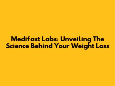 Medifast Labs: Unveiling The Science Behind Your Weight Loss