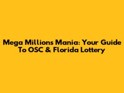 Mega Millions Mania: Your Guide To OSC & Florida Lottery