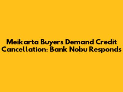 Meikarta Buyers Demand Credit Cancellation: Bank Nobu Responds