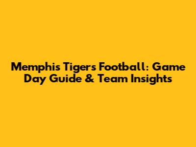 Memphis Tigers Football: Game Day Guide & Team Insights