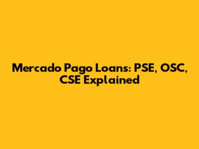 Mercado Pago Loans: PSE, OSC, CSE Explained