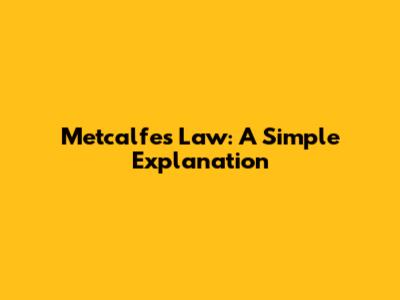 Metcalfe's Law: A Simple Explanation