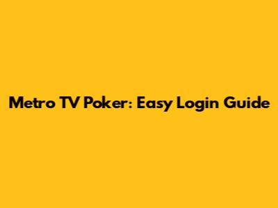 Metro TV Poker: Easy Login Guide