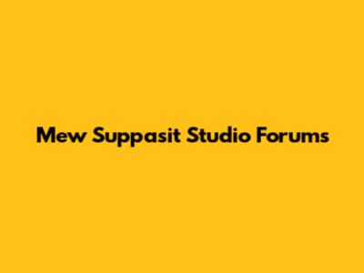 Mew Suppasit Studio Forums