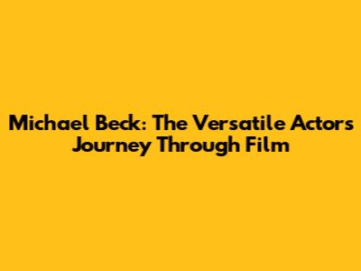 Michael Beck: The Versatile Actor's Journey Through Film