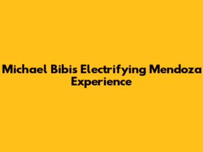 Michael Bibi's Electrifying Mendoza Experience