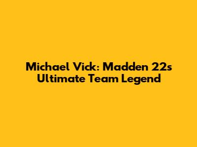 Michael Vick: Madden 22's Ultimate Team Legend