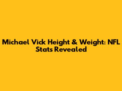 Michael Vick Height & Weight: NFL Stats Revealed