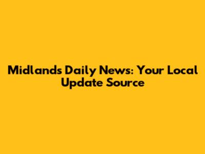 Midlands Daily News: Your Local Update Source
