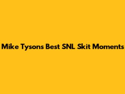 Mike Tyson's Best SNL Skit Moments