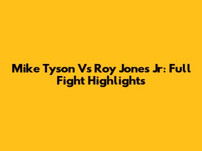 Mike Tyson Vs Roy Jones Jr: Full Fight Highlights