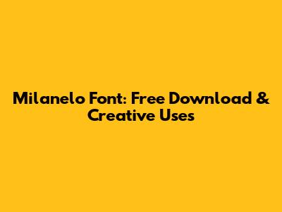 Milanelo Font: Free Download & Creative Uses