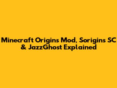Minecraft Origins Mod, Sorigins SC & JazzGhost Explained