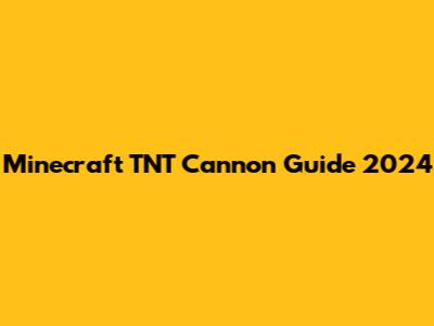 Minecraft TNT Cannon Guide 2024