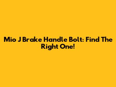 Mio J Brake Handle Bolt: Find The Right One!