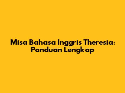 Misa Bahasa Inggris Theresia: Panduan Lengkap