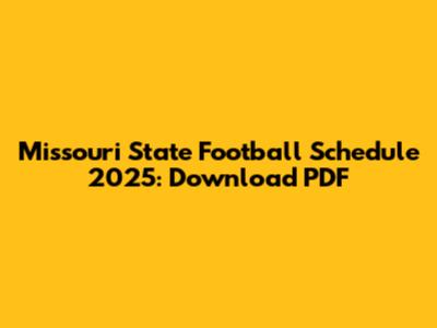 Missouri State Football Schedule 2025: Download PDF