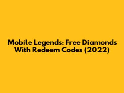 Mobile Legends: Free Diamonds With Redeem Codes (2022)
