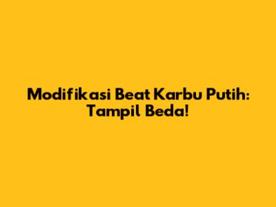 Modifikasi Beat Karbu Putih: Tampil Beda!