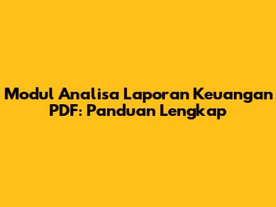 Modul Analisa Laporan Keuangan PDF: Panduan Lengkap