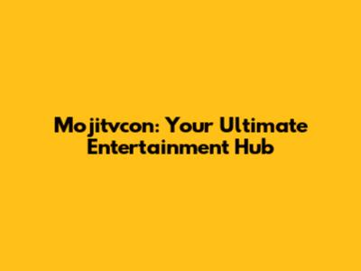 Mojitvcon: Your Ultimate Entertainment Hub
