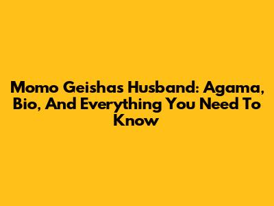 Momo Geisha's Husband: Agama, Bio, And Everything You Need To Know