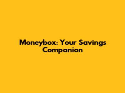 Moneybox: Your Savings Companion