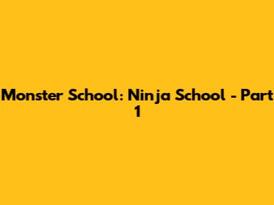 Monster School: Ninja School - Part 1