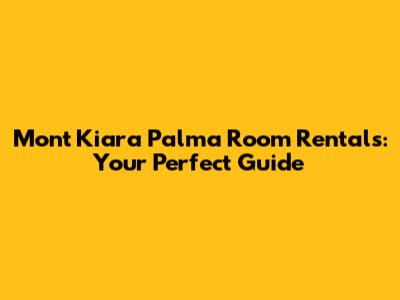 Mont Kiara Palma Room Rentals: Your Perfect Guide