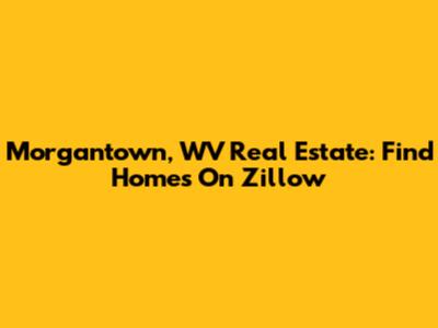 Morgantown, WV Real Estate: Find Homes On Zillow
