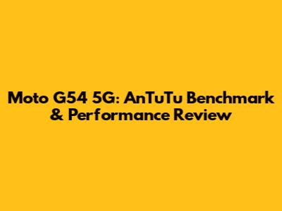 Moto G54 5G: AnTuTu Benchmark & Performance Review