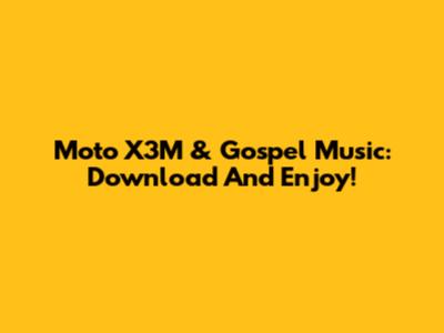 Moto X3M & Gospel Music: Download And Enjoy!