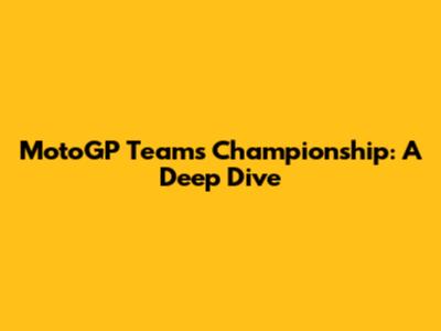 MotoGP Teams Championship: A Deep Dive