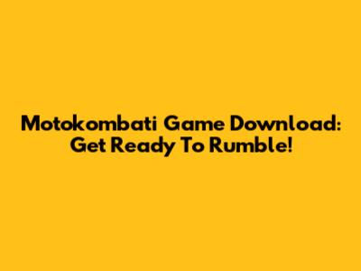 Motokombati Game Download: Get Ready To Rumble!
