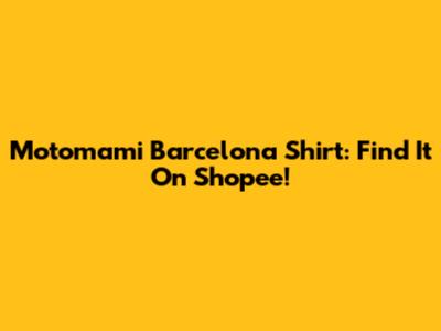 Motomami Barcelona Shirt: Find It On Shopee!