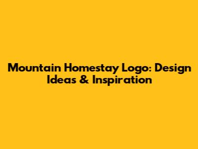 Mountain Homestay Logo: Design Ideas & Inspiration