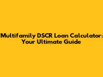 Multifamily DSCR Loan Calculator: Your Ultimate Guide