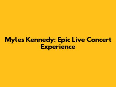 Myles Kennedy: Epic Live Concert Experience