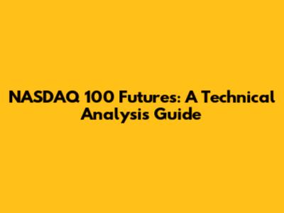 NASDAQ 100 Futures: A Technical Analysis Guide