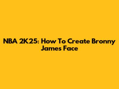 NBA 2K25: How To Create Bronny James Face