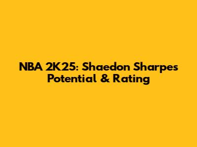 NBA 2K25: Shaedon Sharpe's Potential & Rating