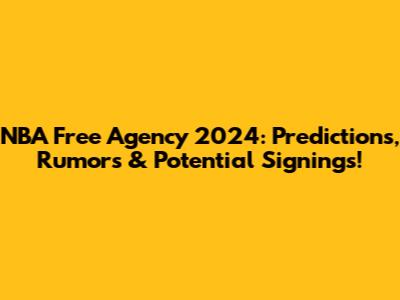 NBA Free Agency 2024: Predictions, Rumors & Potential Signings!