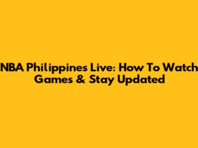 NBA Philippines Live: How To Watch Games & Stay Updated