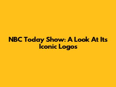 NBC Today Show: A Look At Its Iconic Logos