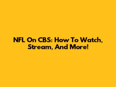 NFL On CBS: How To Watch, Stream, And More!