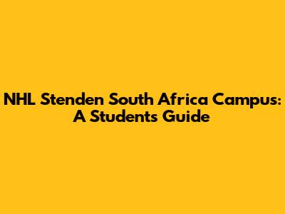 NHL Stenden South Africa Campus: A Student's Guide