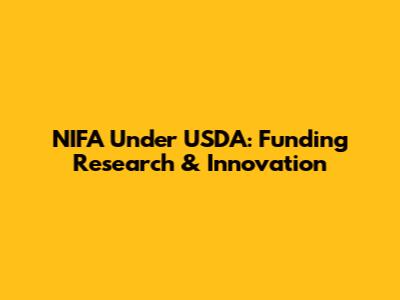 NIFA Under USDA: Funding Research & Innovation