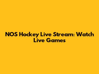 NOS Hockey Live Stream: Watch Live Games