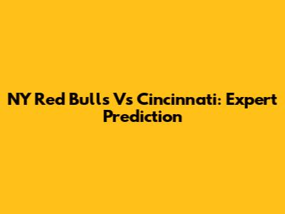 NY Red Bulls Vs Cincinnati: Expert Prediction