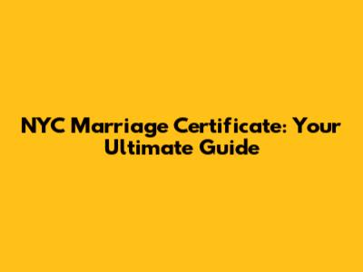 NYC Marriage Certificate: Your Ultimate Guide